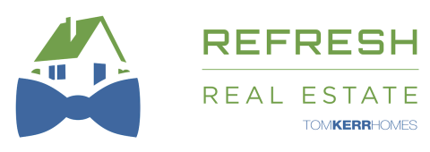 Refresh Real Estate with Tom Kerr Homes Inc.